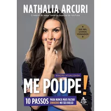 Livro Me Poupe! 10 Passos Para Nunca Mais Faltar Dinheiro No Seu Bolso- Edição Atualizada - Arcuri, Nathalia [2020]