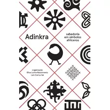 Adinkra, Sabedoria Em Simbolos Africanos: Adinkra Sabedoria Em Simbolos Africanos, De Cbg. Editora Cobogó, Capa Mole, Edição 1 Em Português, 2022