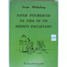 Livro: Fatos Pitorescos Na Vida De Um Médico Paulistano