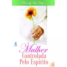 A Mulher Controlada Pelo Espírito - Beverly La Haye, De A Mulher Controlada Pelo Espírito - Beverly La Haye. Editora Betania, Capa Mole Em Português