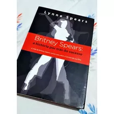 Livro: Britney Spears A História Por Trás Do Sucesso