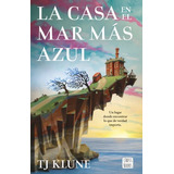 Libro La Casa En El Mar MÃ¡s Azul - T J Klune