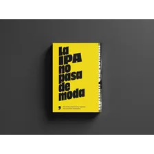 Libro La Ipa No Pasa De Moda / Hernan Castellani