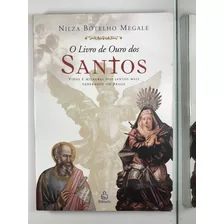 Livro O Livro De Ouro Dos Santos Vidas E Milagres Dos Santos Mais Venerados No Brasil Nilza Botelho Megale - A8