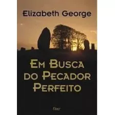 Em Busca Do Pecador Perfeito - Elizabeth George - Lacrado