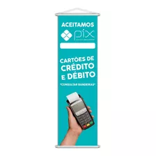 Banner Aceitamos Pix Cartões Crédito Débito Serviço 100x30cm
