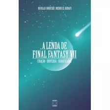 A Lenda De Final Fantasy Vii, De Courcier E Mehdi El Kanaf, Nicolas. Editora Europa Ltda., Capa Mole Em Português, 2020