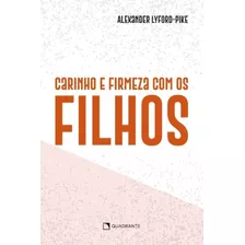 Livro Carinho E Firmeza Com Os Filhos - A. Lyford-pike