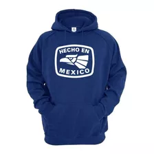 Sudadera Hecho En Mexico Premium Casual + Envío Gratis