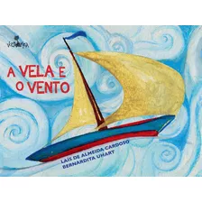 Vela E O Vento, A, De Cardoso, Laís De Almeida. Editora Editora Volta E Meia, Capa Mole Em Português