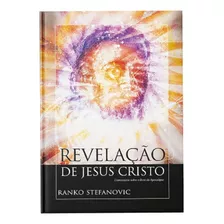 Revelação De Jesus Cristo: Comentário Sobre O Livro Do Apocalipse, De Ranko Stefanovic. Série Não Aplica, Vol. Único. Editora Casa Publicadora Brasileira, Capa Dura, Edição Único Em Português, 2023