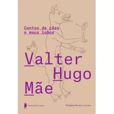 Contos De Cães E Maus Lobos, De Mãe, Valter Hugo. Editora Globo S/a, Capa Mole Em Português, 2019