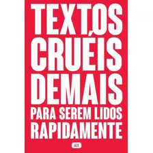 Livro Textos Cruéis Demais Para Serem Lidos Rapidamente