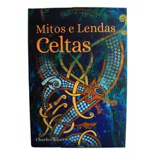 Mitos E Lendas Celtas, De Charles Squire. Editora Pe Da Letra, Capa Mole Em Português