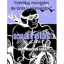 Libro: Corridas Mentales De Tinta Y Pigmentos (spanish Editi