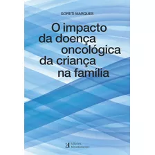 Livro - O Impacto Da Doença Oncológica Da Criança Na Família