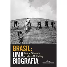 Brasil: Uma Biografia: Com Novo Pós-escrito, De Schwarcz, Lilia Moritz. Editora Schwarcz Sa, Capa Mole Em Português, 2015