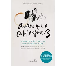 Livro Antes Que O Café Esfrie 3 - Kawaguchi, Toshikazu [2023]