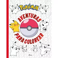 Libro Pokémon - Aventuras Para Colorear