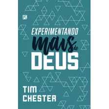Experimentando Mais De Deus, De Chester, Tim. Editora Missão Evangélica Literária, Capa Mole Em Português, 2019