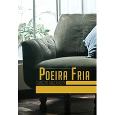 Poeira Fria, De Machado, Carlos. Marés Tizzot Editora Ltda., Capa Mole Em Português, 2012