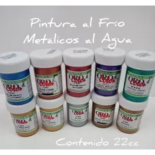 Pintura Al Frio Metalicos Al Agua 22ml Orocolor X2 Unid