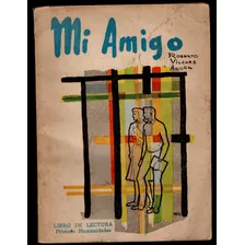 Mi Amigo. Libro De Lectura. Roberto Vilches Acuña.