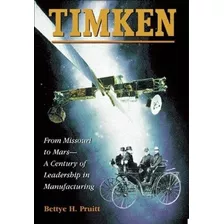 Livro Timken: From Missouri To Mars-a Century Of Leadership In Manufacturing - Pruitt, Bettye H. [1998]