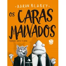 Os Caras Malvados 1, De Aaron Blabey. Os Caras Malvados (1), Vol. 1. Editorial Saber E Ler Editora Ltda, Tapa Mole En Português, 2016