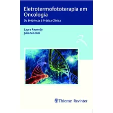 Eletrotermofototerapia Em Oncologia: Da Evidência À Prática Clínica, De Rezende, Laura. Editora Thieme Revinter Publicações Ltda, Capa Mole Em Português, 2019