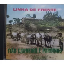 Cd Tião Carreiro E Pardinho - Linha De Frente - Novo