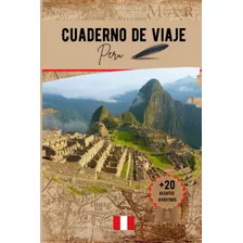 Libro: Cuaderno De Viaje Peru: Un Práctico Cuaderno De Viaje