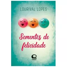 Sementes De Felicidade: Não Aplica, De : Lourival Lopes. Não Aplica, Vol. Não Aplica. Editorial Otimismo, Tapa Mole, Edición Não Aplica En Português, 2022