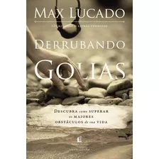 Derrubando Golias: Descubra Como Superar Os Maiores Obstáculos De Sua Vida, De Lucado, Max. Vida Melhor Editora S.a, Capa Mole Em Português, 2017