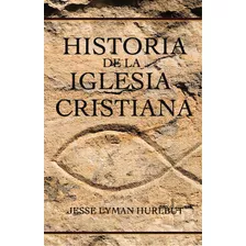 Historia De La Iglesia Cristiana, De Hurlbut, Jesse. Editorial Vida, Tapa Dura En Español, 1999