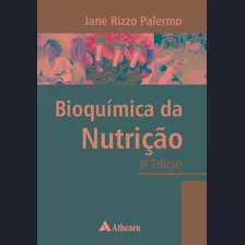 Bioquímica Da Nutrição - 3ª Edição, De Palermo, Jane Rizzo. Editora Atheneu Ltda, Capa Mole Em Português, 2022