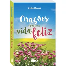 Orações Para Uma Vida Feliz, De Marques, Cristina. Editora Todolivro Distribuidora Ltda., Capa Mole Em Português, 2015