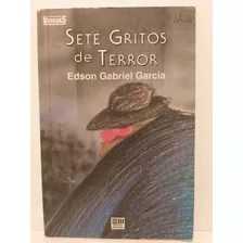 Livro De Terror: Sete Gritos De Terror - Edson Gabriel Garcia (moderna, 1990)