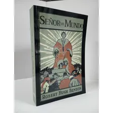 Libro Señor Del Mundo De Robert Hugh Benson