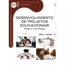 Desenvolvimento De Projetos Educacionais: Mídias E Tecnologias, De Tajra, Sanmya Feitosa. Editora Saraiva Educação S. A., Capa Mole Em Português, 2014