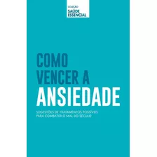 Livro Coleção Saúde Essencial - Como Vencer A Ansiedade