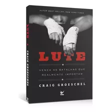 Lute - Venca As Batalhas Que Realmente Importam - Craig Groe