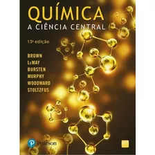 Química A Ciência Central - 10° Edição, De Brown,theodore L.; Lemay,h. Eugene; Bursten,bruce E.; Burdge,julia R.. Editorial Pearson Universitários, Tapa Mole, Edición 13 En Português, 2016