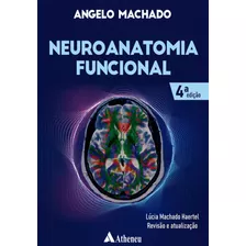 Neuroanatomia Funcional - 4 Edição, De Machado, Angelo. Editora Atheneu Ltda, Capa Mole Em Português, 2022