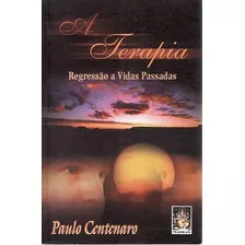 Livro Terapia, A: Regressão A Vidas Centenaro, Paulo