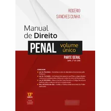 Manual De Direito Penal Parte Geral Volume Único - 13ª Edição 2024 Juspodivm - Conforme Lei 14.811/24 - Rogério Sanches Cunha