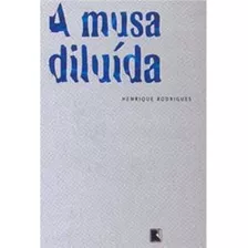 A Musa Diluída, De Rodrigues, Henrique. Editora Record, Edição 0 Em Português