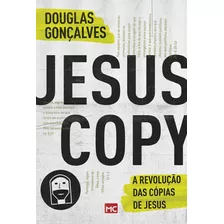 Livro Jesus Copy - A Revolucao Das Copias De Jesus