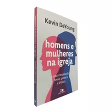 Livro Físico Homens E Mulheres Na Igreja Kevin Deyoung