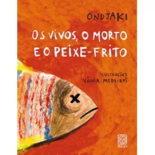 Os Vivos, O Morto E O Peixe-frito, De Ondjaki. Pallas Editora E Distribuidora Ltda., Capa Mole Em Português, 2015